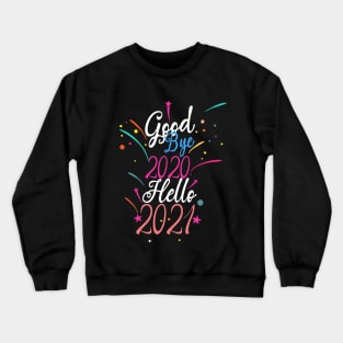 Goodbye 2020 hello 2021  ! funny happy new year 2021 Crewneck Sweatshirt